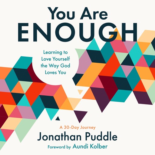 You Are Enough: Learning to Love Yourself the Way God Loves You, Jonathan Puddle