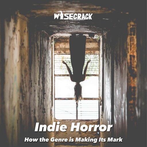 Indie Horror, Wisecrack