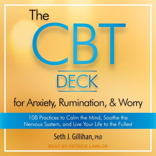 The CBT Deck for Anxiety, Rumination, & Worry, Seth Gillihan