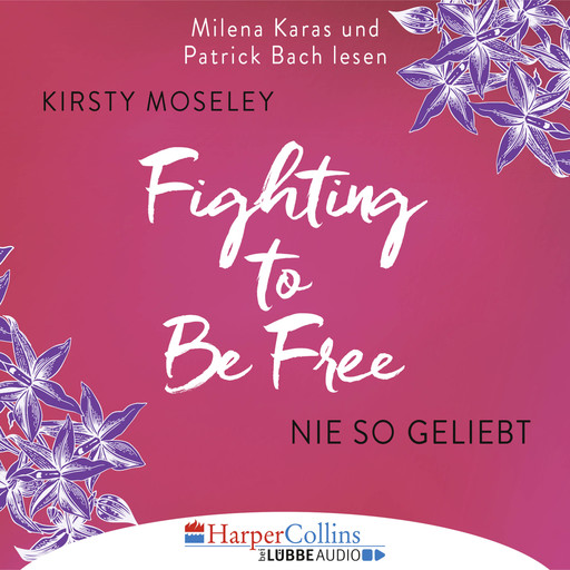 Fighting to be Free - Nie so geliebt (Gekürzt), Kirsty Moseley