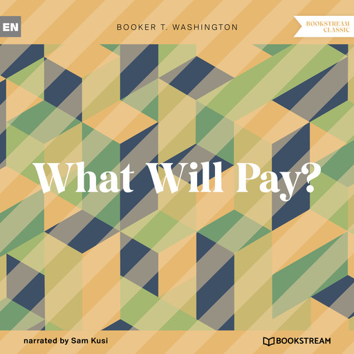 What Will Pay? (Unabridged), Booker T.Washington