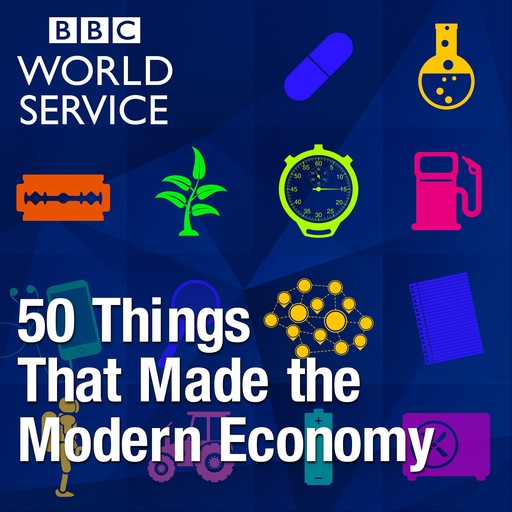 50 Things That Made the Modern Economy