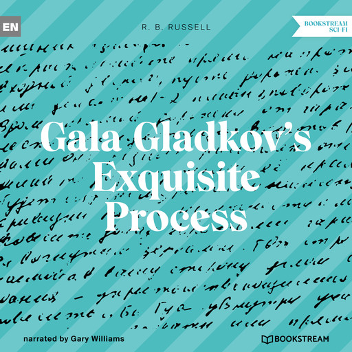 Gala Gladkov's Exquisite Process (Unabridged), R.B.Russell