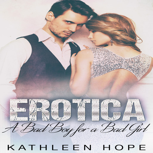 Erotica: A Bad Boy for a Bad Girl, Kathleen Hope