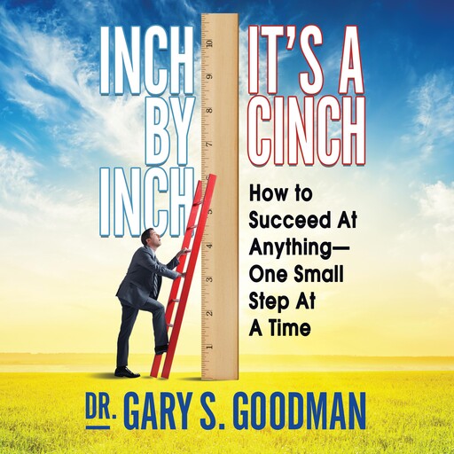 Inch by Inch It's a Cinch, Gary S. Goodman