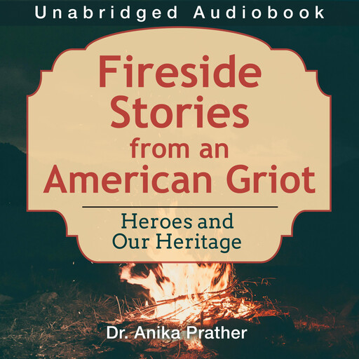 Fireside Stories from an American Griot, Anika T Prather