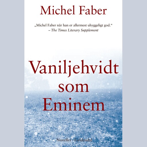 Vaniljehvidt som Eminem, Michel Faber