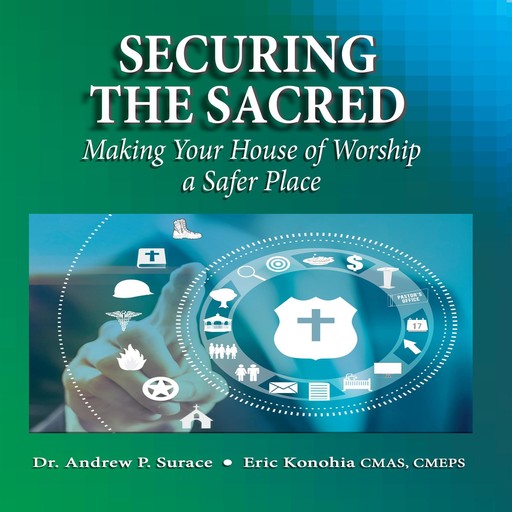 Securing the Sacred, Andrew P. Surace, CMAS, CMEPS, Eric Konohia