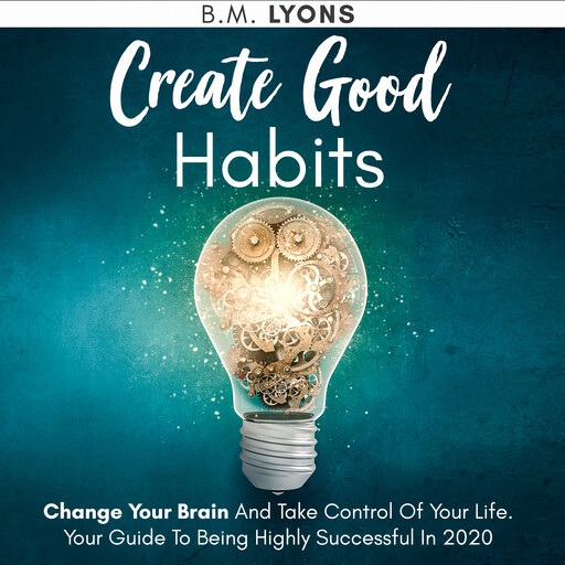 Create Good Habits, B.M. Lyons