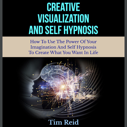 Creative Visualization And Self Hypnosis, Tim Reid