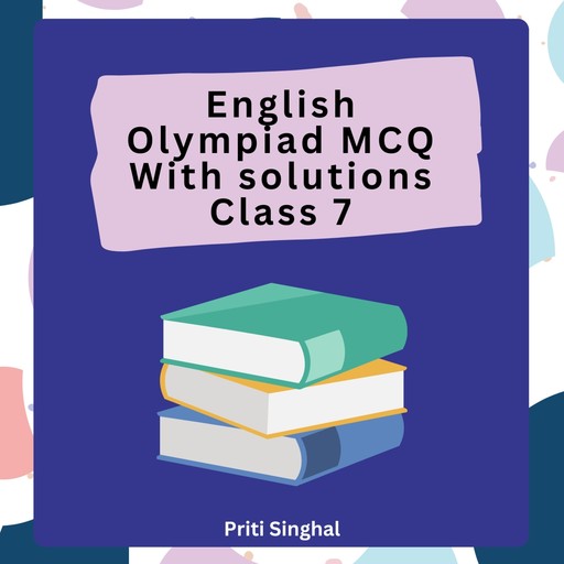 English Olympiad MCQ With Solutions Class 7, Priti Singhal