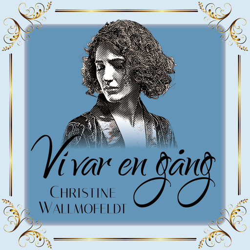 Vi var en gång, Christine Wallmofeldt