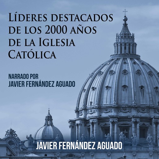 Líderes destacados de los 2000 años de Iglesia Católica, Javier Fernández Aguado