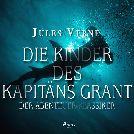 Die Kinder des Kapitäns Grant - Der Abenteuer-Klassiker, Jules Verne