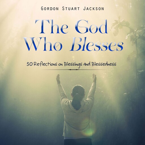 The God Who Blesses, Gordon S. Jackson