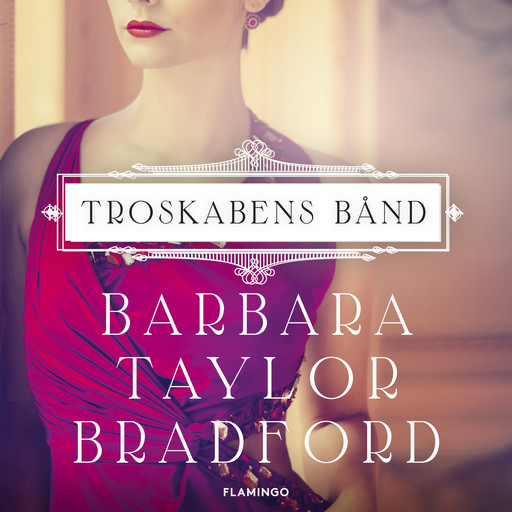 Troskabens bånd, Barbara Taylor Bradford