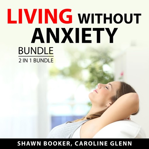 Living Without Anxiety Bundle, 2 in 1 Bundle, Caroline Glenn, Shawn Booker