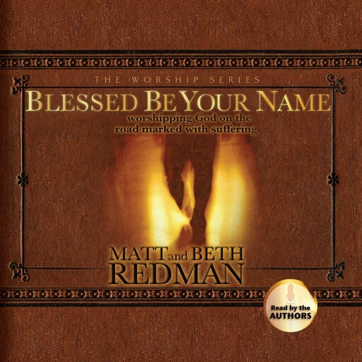 Blessed Be Your Name, Beth Redman, Matt Redman
