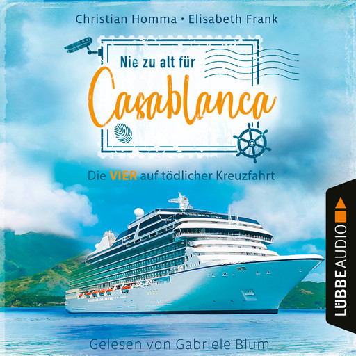 Nie zu alt für Casablanca - Die VIER - Die VIER auf tödlicher Kreuzfahrt, Teil 1 (Ungekürzt), Christian Homma, Elisabeth Frank