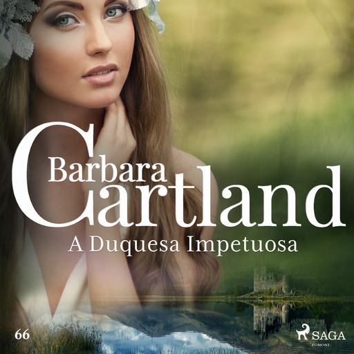 A Duquesa Impetuosa (A Eterna Coleção de Barbara Cartland 66), Barbara Cartland