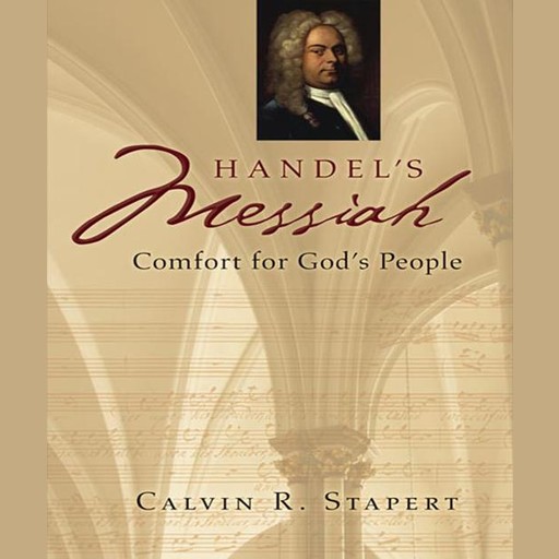 Handel's Messiah, Calvin R. Stapert