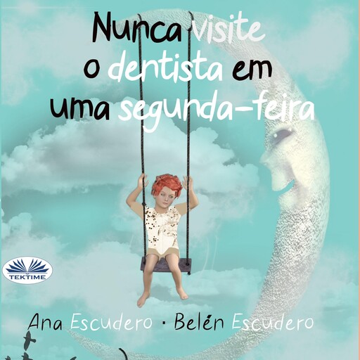Nunca Visite O Dentista Em Uma Segunda-Feira, Ana Escudero, Belén Escudero