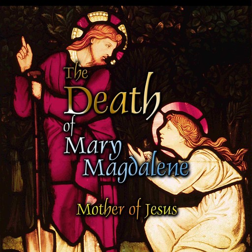 The Death of Mary Magdalene: Mother of Jesus, Dan Green