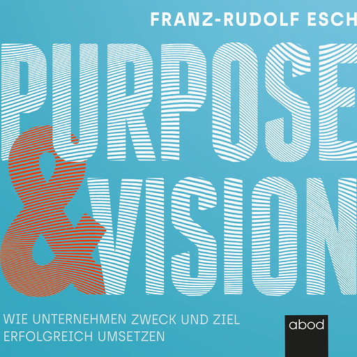 Purpose und Vision, Franz-Rudolf Esch