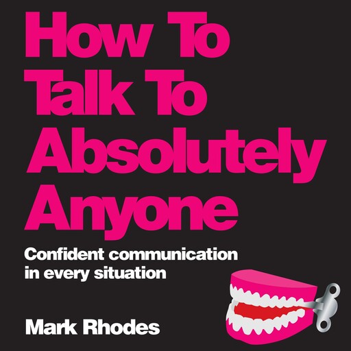How To Talk To Absolutely Anyone, Mark Rhodes