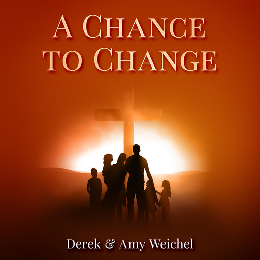 A Chance to Change, Amy Weichel, Derek Weichel