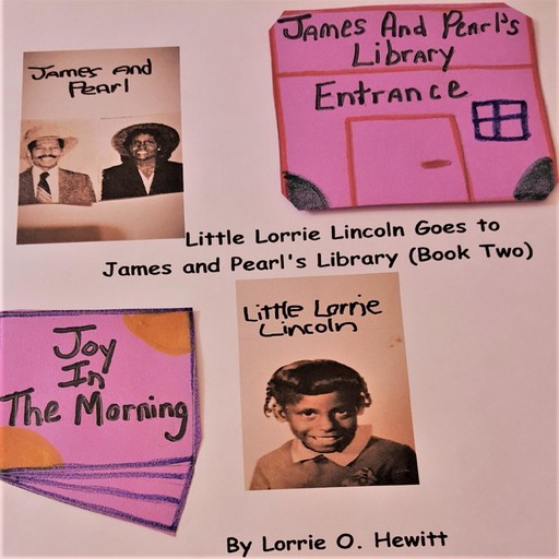 Little Lorrie Lincoln Goes to James and Pearl's Library (Book Two), Lorrie O. Hewitt