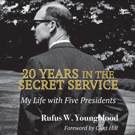 20 Years in the Secret Service: New Edition: My Life with Five Presidents, Rufus W. Youngblood