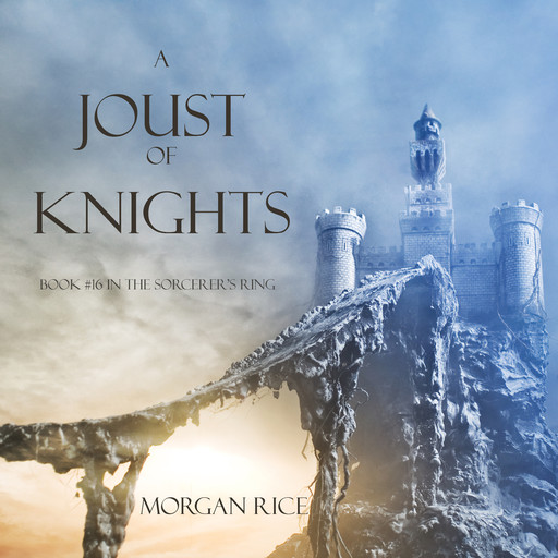 A Joust of Knights (Book #16 in the Sorcerer's Ring), Morgan Rice
