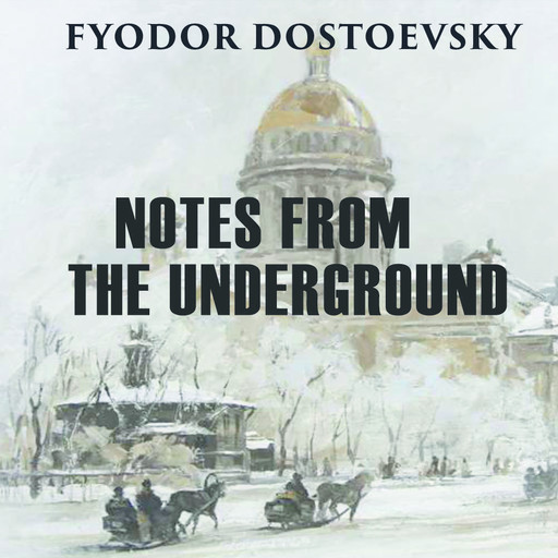 Notes from the Underground, Fyodor Dostoevsky