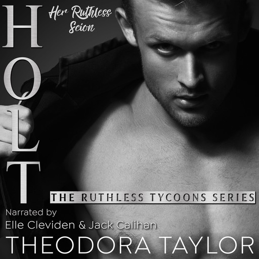 HOLT: Her Ruthless Scion (Pt. 1 of the Ruthless Second Chance Duet), Theodora Taylor