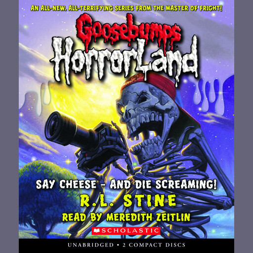Say Cheese - and Die Screaming! (Goosebumps HorrorLand #8), R.L. Stine