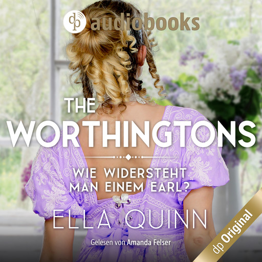 Wie widersteht man einem Earl? - The Worthingtons, Band 1 (Ungekürzt), Ella Quinn