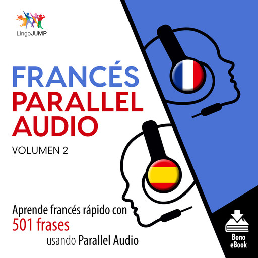 Francés Parallel Audio – Aprende francés rápido con 501 frases usando Parallel Audio - Volumen 2, Lingo Jump