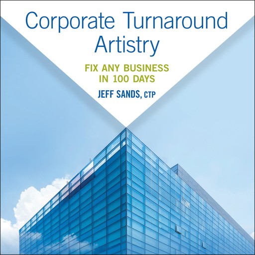 Corporate Turnaround Artistry, Jeff Sands CTP