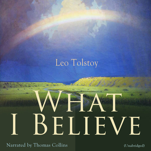 What I Believe, Leo Tolstoy