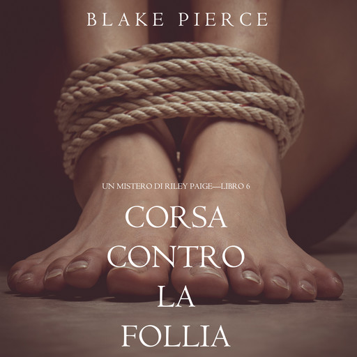 Corsa Contro la Follia (Un Mistero di Riley Paige—Libro 6), Blake Pierce