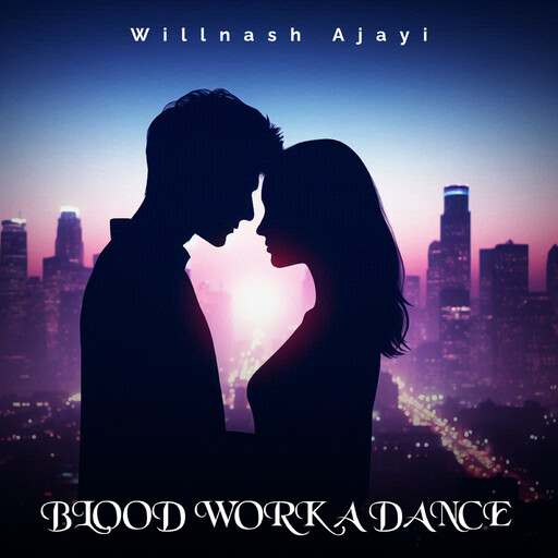 BLOOD WORK A DANCE, Willnash Ajayi