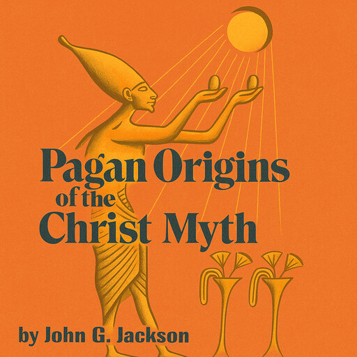 Pagan Origins of the Christ Myth, John Jackson