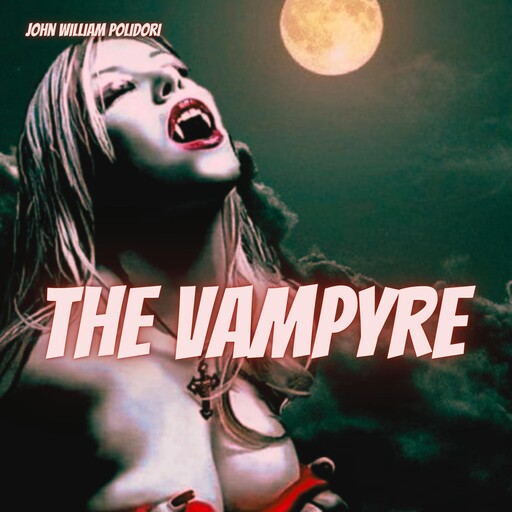 The Vampyre, John William Polidori