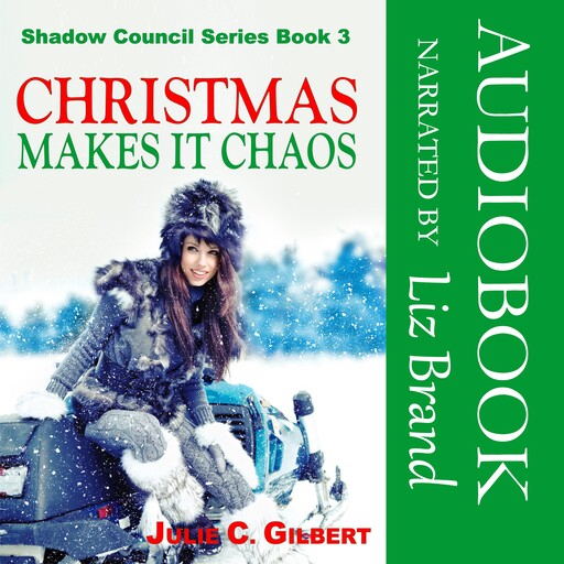Shadow Council Book 3: Christmas Makes it Chaos, Julie C. Gilbert