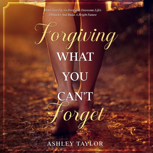 Forgiving What You Can't Forget, Ashley Taylor