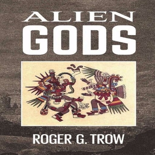 Alien Gods, Roger G Trow