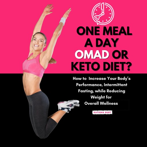 One Meal a Day Omad or Keto Diet?, Katisha Burt