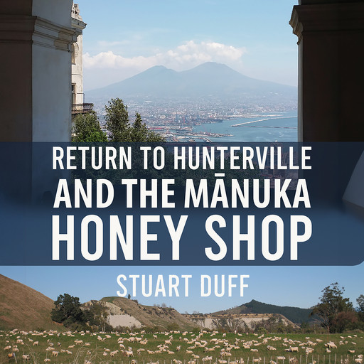 Return to Hunterville and the Mānuka Honey Shop, Stuart Duff