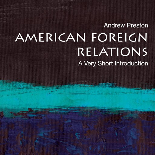 American Foreign Relations, Andrew Preston